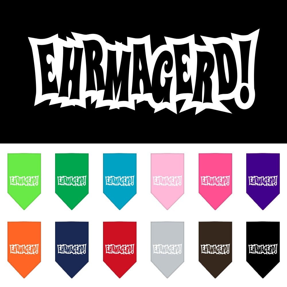 A colorful pet bandana featuring the phrase 'Ehrmagerd!' screen printed in a fun font, designed for dogs of all sizes.